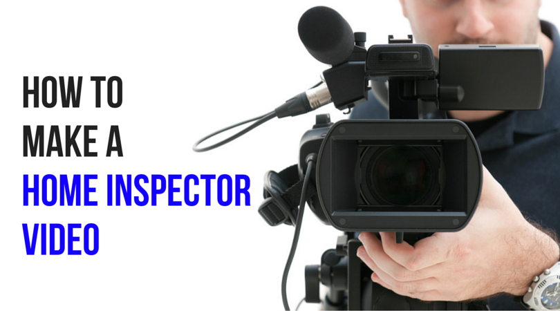How to make a home inspector video